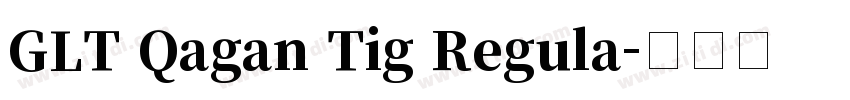 GLT Qagan Tig Regula字体转换